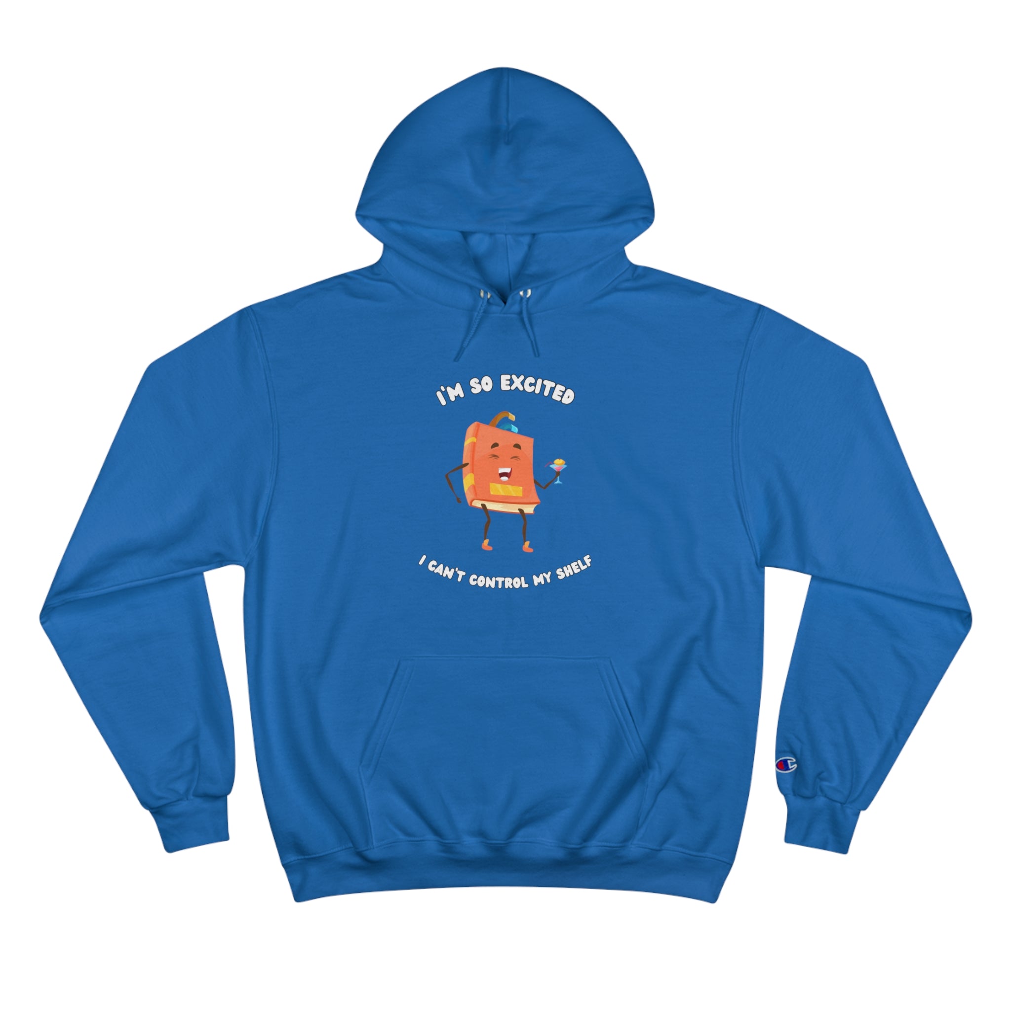 Copy of I'm So Excited I Can't Control My Shelf Martini Book Champion Hoodie