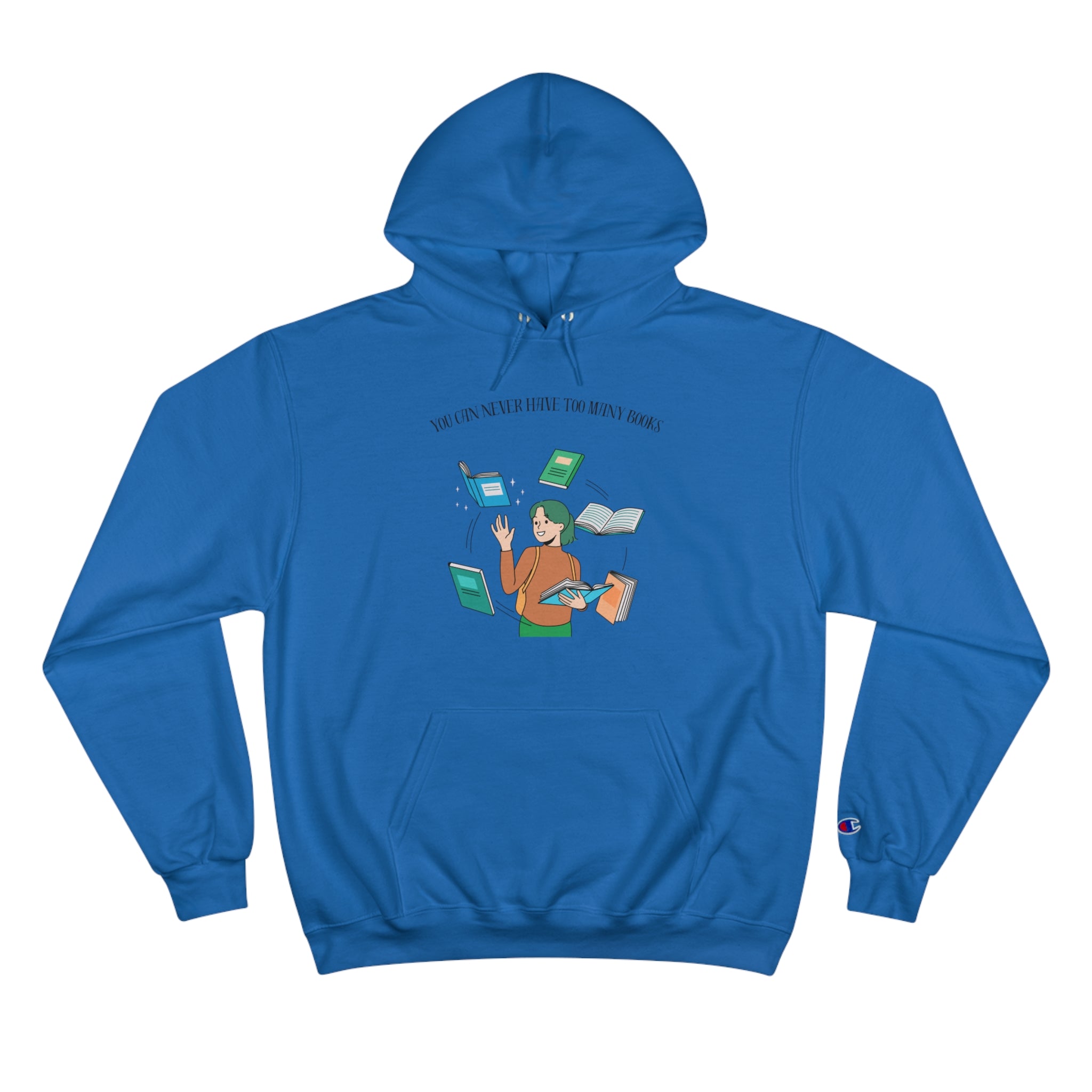 You Can Never Have Too Many Books Champion Hoodie