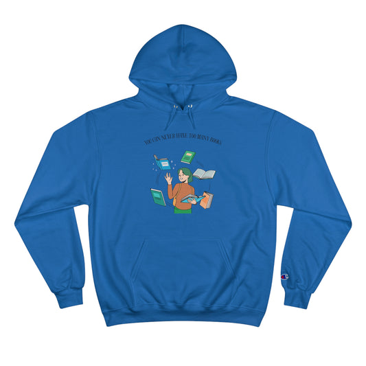 You Can Never Have Too Many Books Champion Hoodie