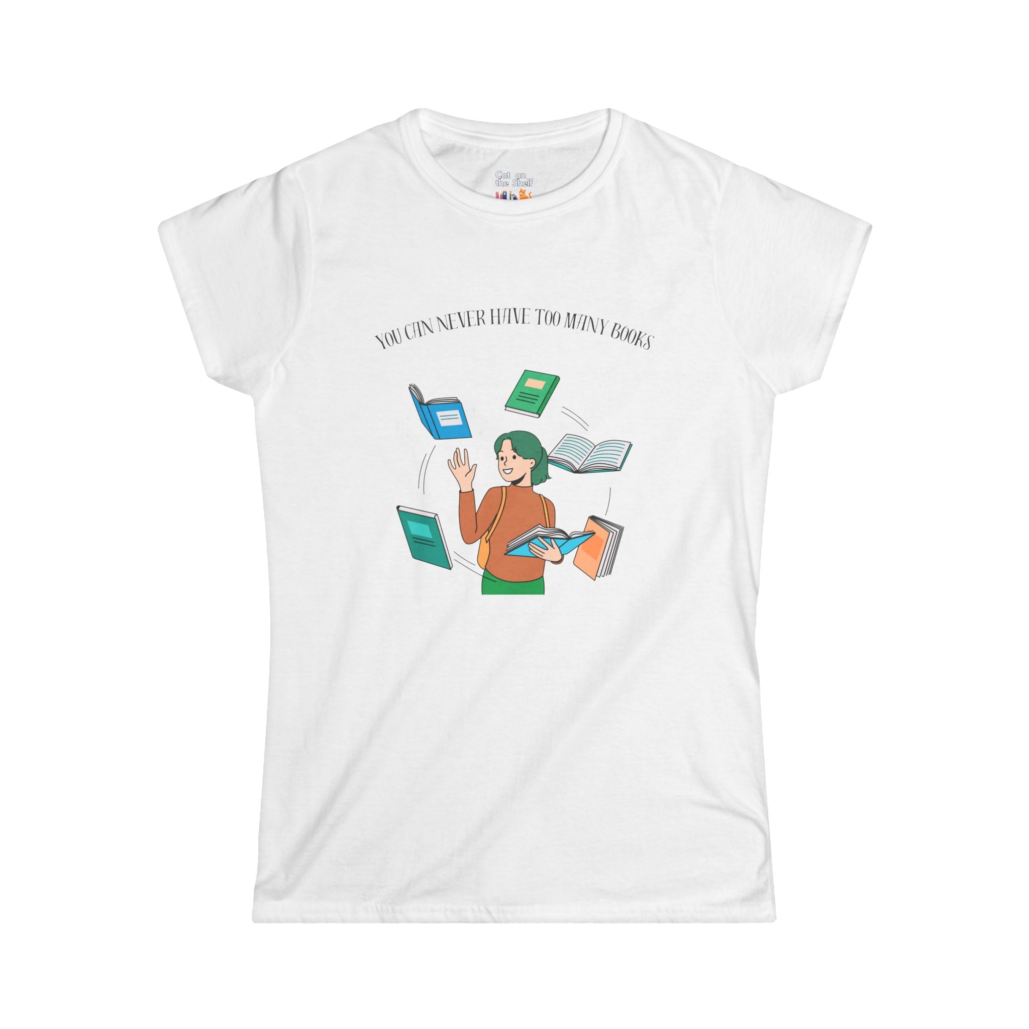 You Can Never Have Too Many Books Women's Soft Tee