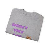 Don't Try Me Orange Cat Unisex Heavy Blend™ Crewneck Sweatshirt