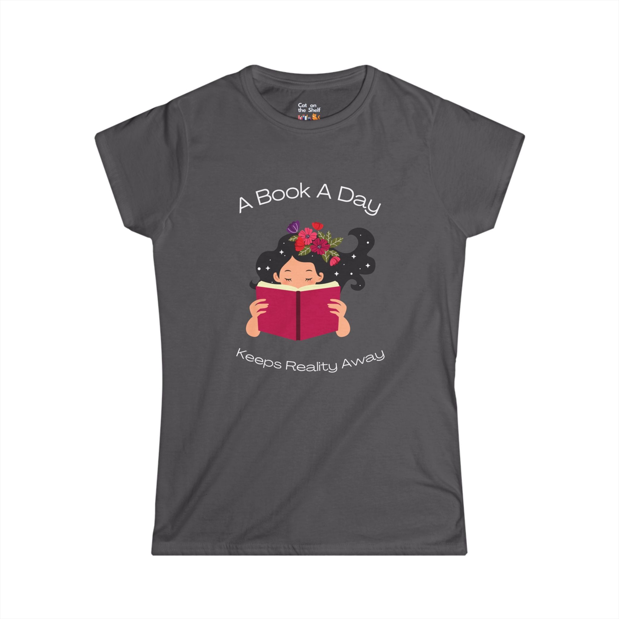 A Book A Day Keeps Reality Away Dreamy Girl Women's Soft Tee