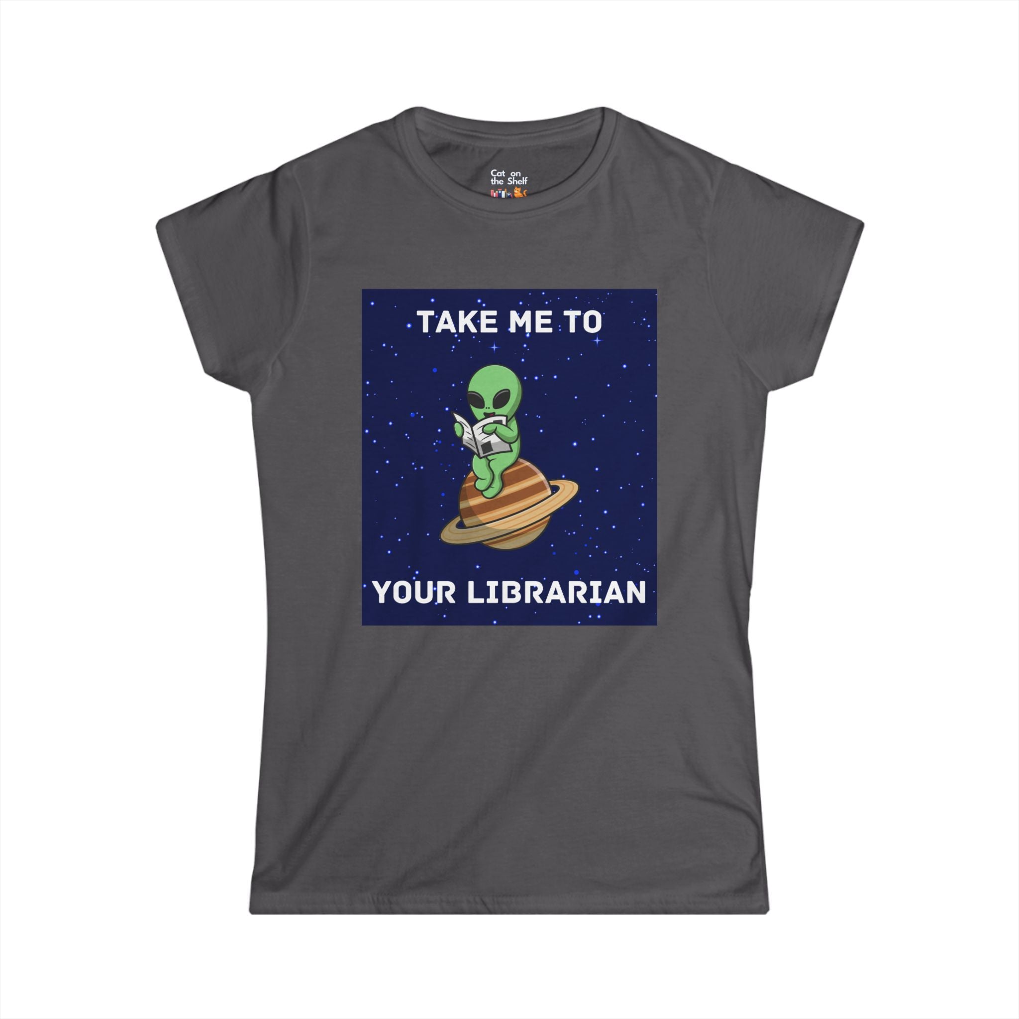 Take Me To Your Librarian Alien Reading Book Women's Soft Tee