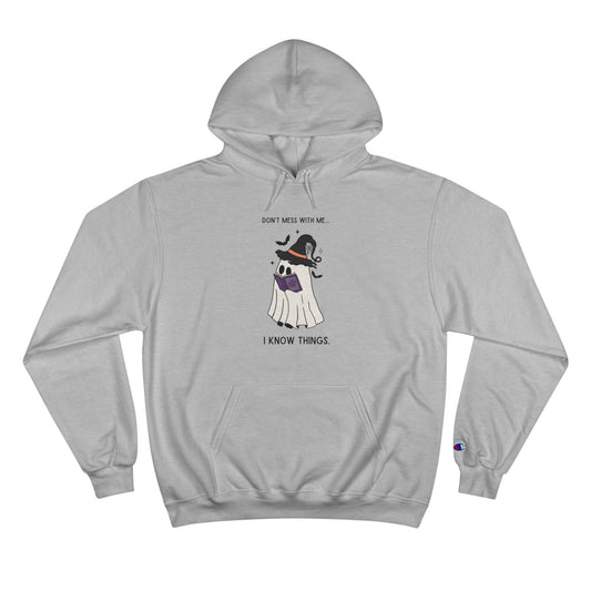 Don't Mess With Me I Know Things Ghost Champion Hoodie