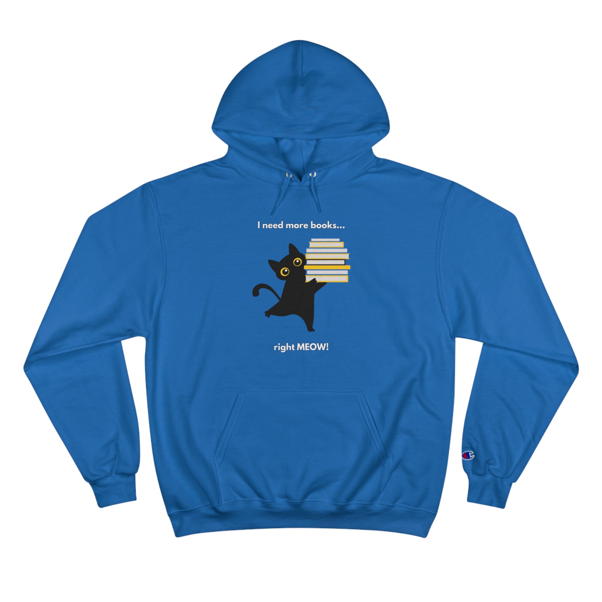 I Need More Books Right Meow Black Cat Champion Hoodie