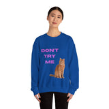 Don't Try Me Orange Cat Unisex Heavy Blend™ Crewneck Sweatshirt