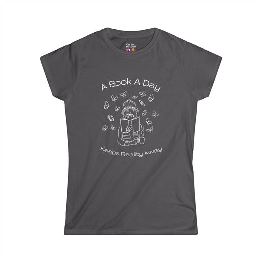 A Book A Day Keeps Reality Away Butterflies Women's Soft Tee