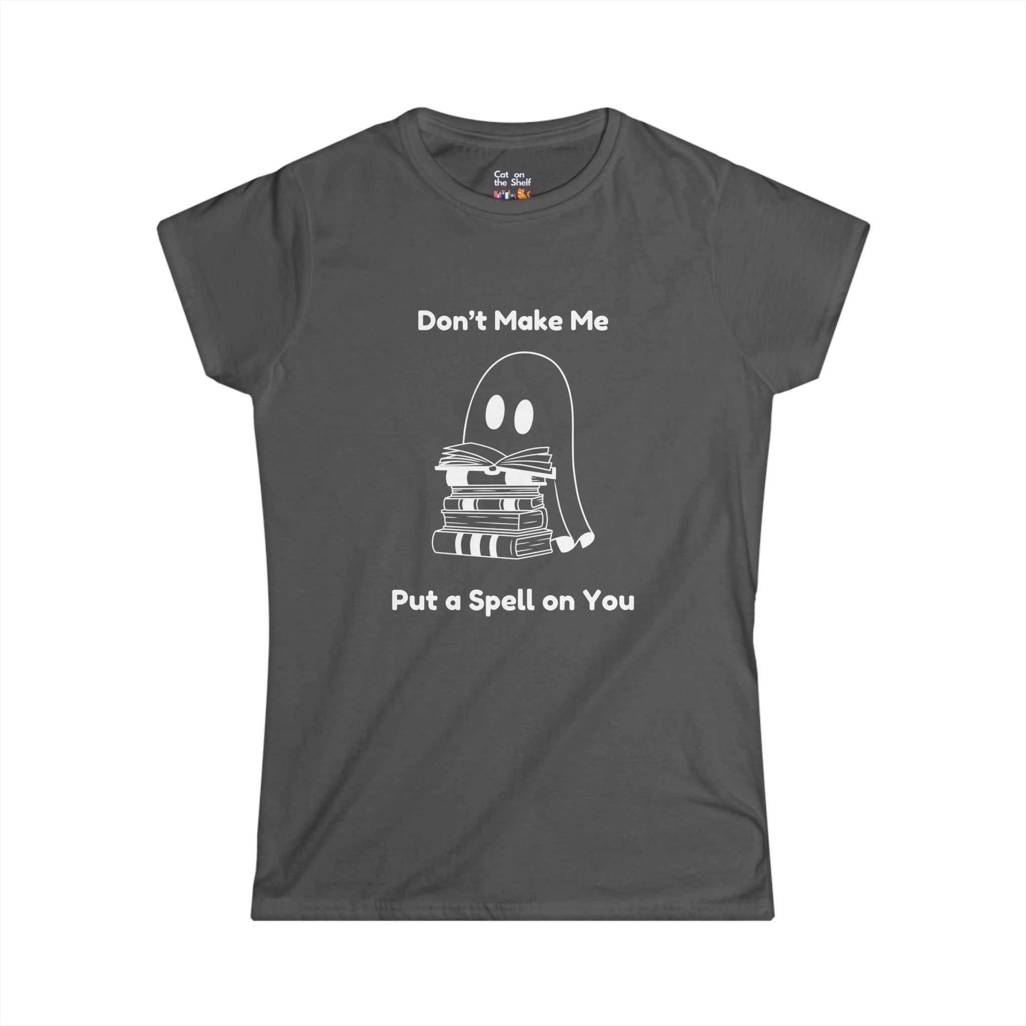 Don't Make Me Put A Spell On You Halloween Ghost Women's Soft Tee