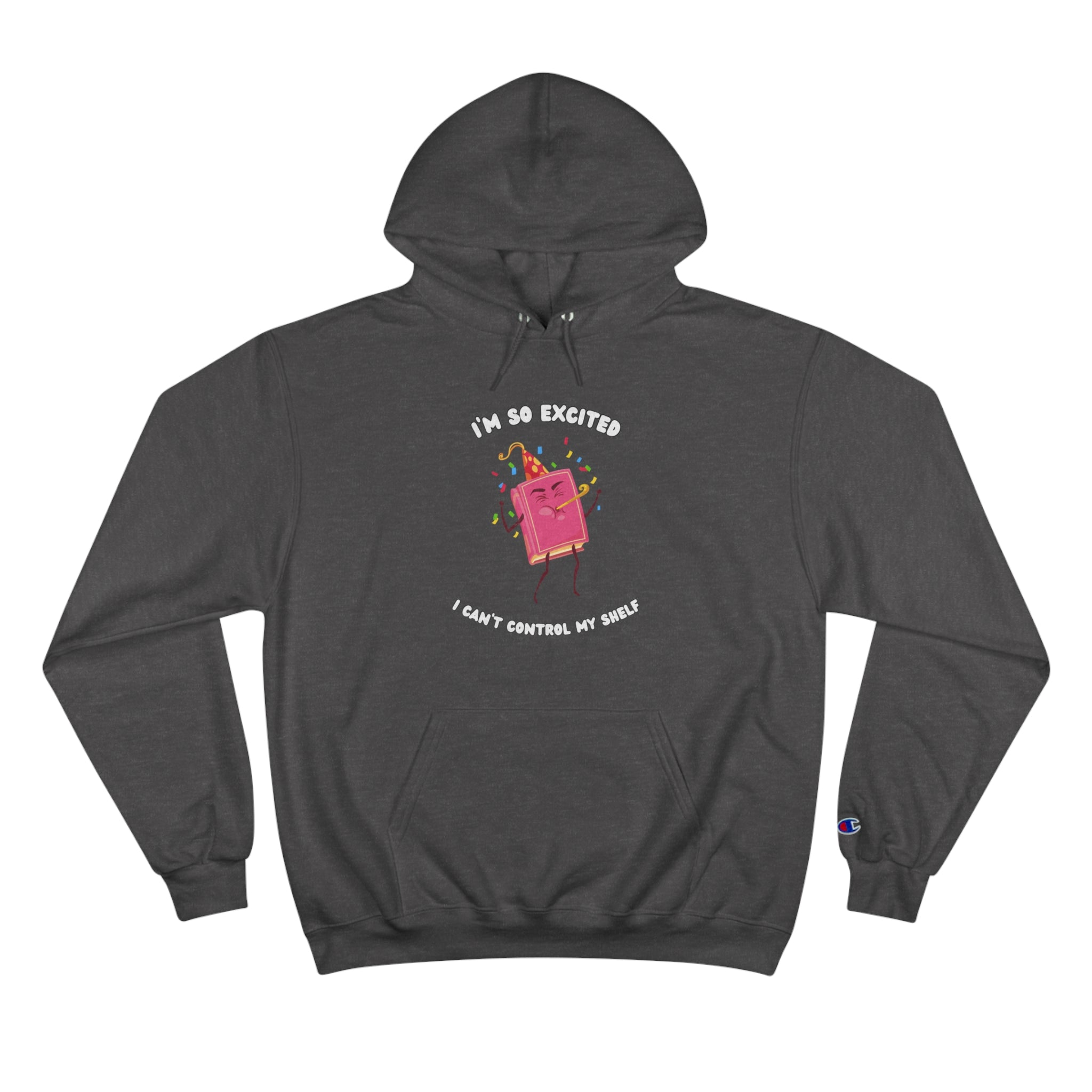 I'm So Excited I Can't Control My Shelf Party Book Champion Hoodie