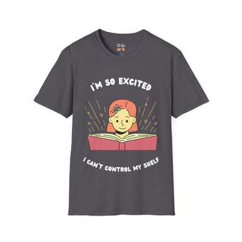 I'm So Excited I Can't Control My Shelf Reading Girl Unisex Softstyle T-Shirt