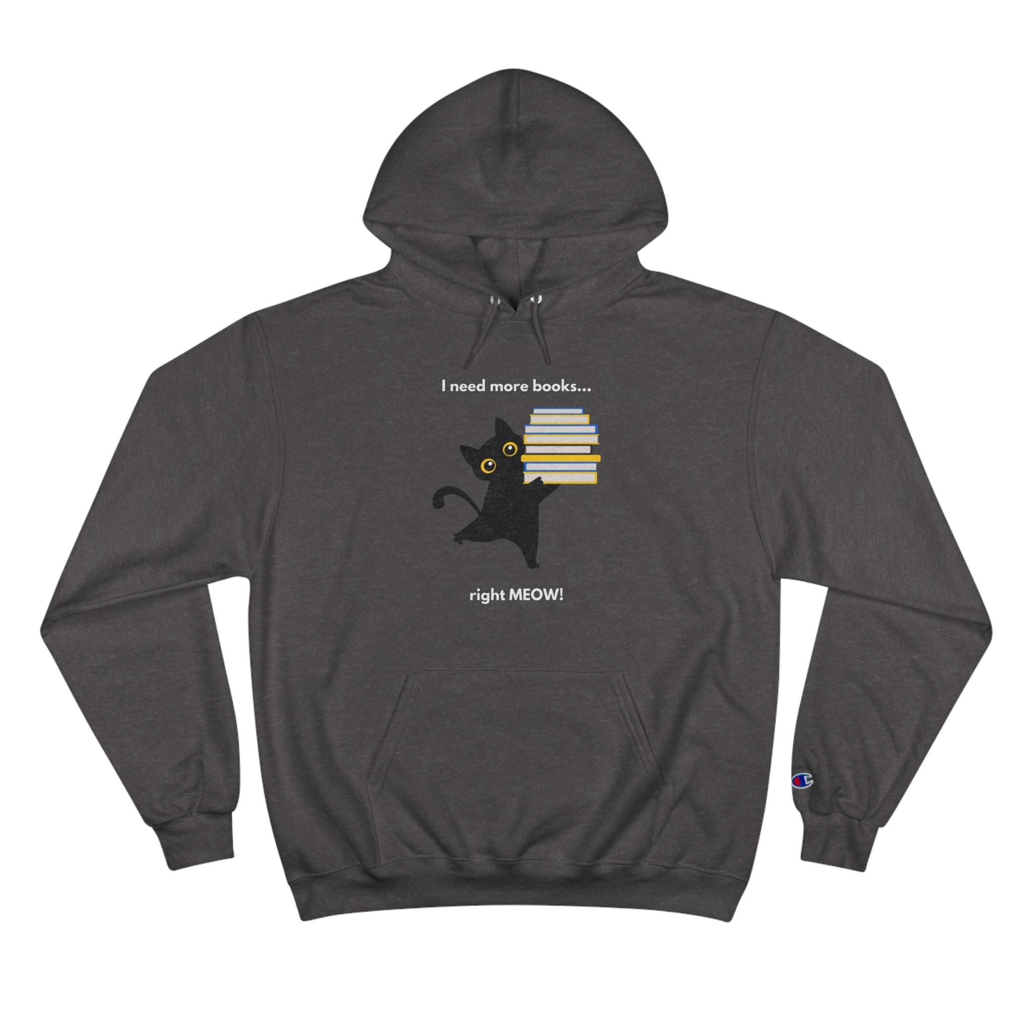 I Need More Books Right Meow Black Cat Champion Hoodie