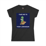 Take Me To Your Librarian Alien Reading Book Women's Soft Tee