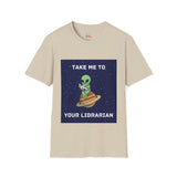 Take Me To Your Librarian Alien Reading Book Unisex Softstyle T-Shirt