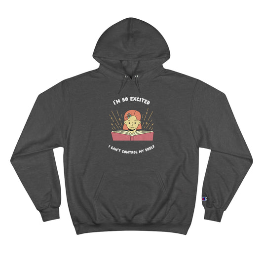 I'm So Excited I Can't Control My Shelf Reading Girl Champion Hoodie