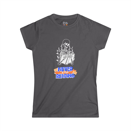 Never Stop Reading Skeleton with Book Women's Soft Tee