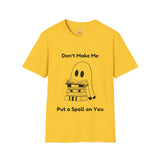 Don't Make Me Put A Spell On You Halloween Ghost Unisex Softstyle T-Shirt