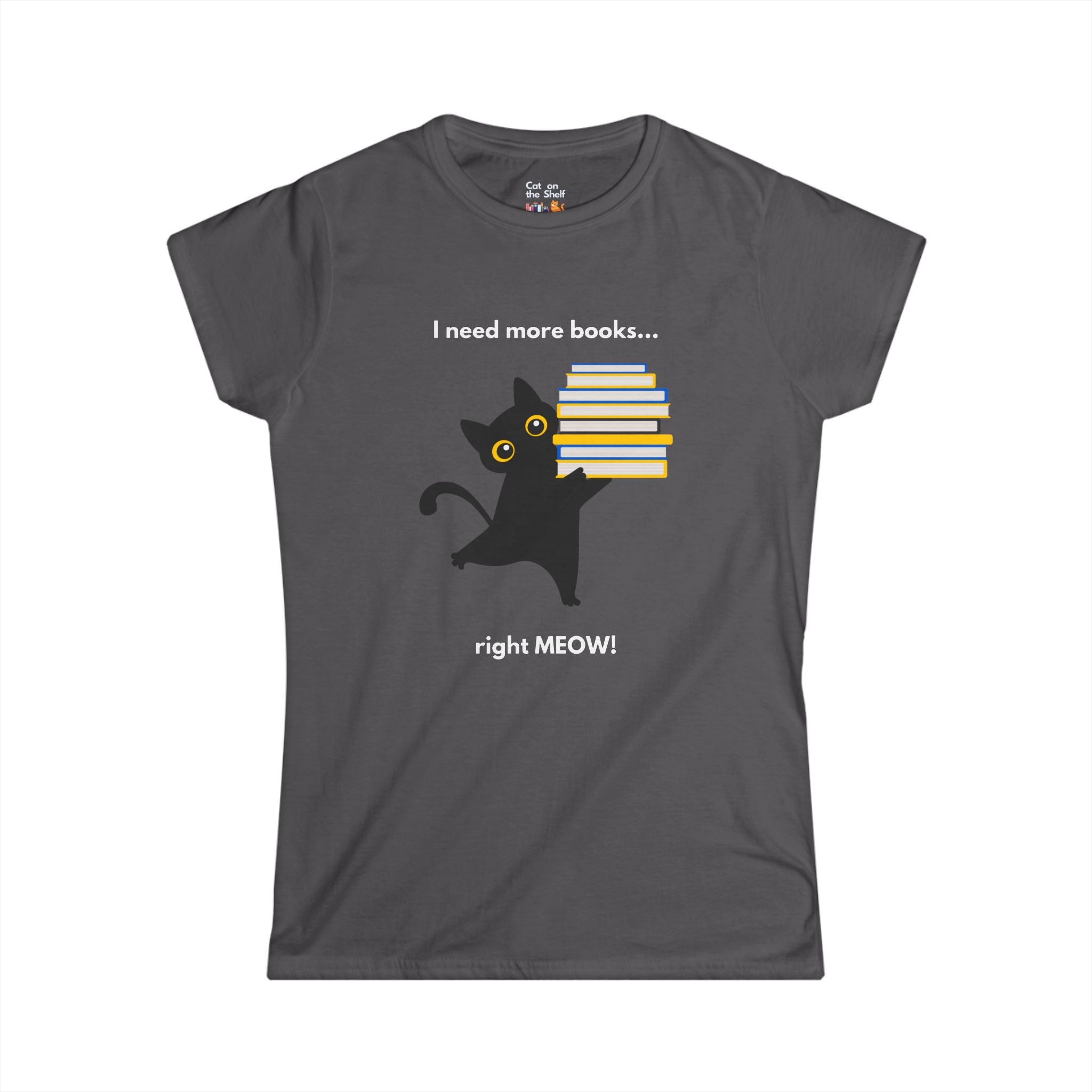 I Need More Books Right Meow Black Cat Women's Soft Tee